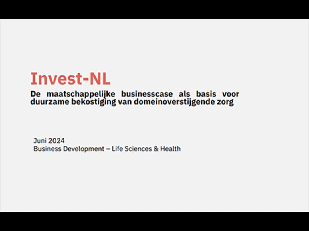 De maatschappelijke businesscase als basis voor duurzame bekostiging van domeinoverstijgende zorg - Invest-NL